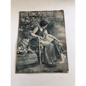 Those Songs my Mother Used to Sing by H Wakefield Smith  5pg cover 1914